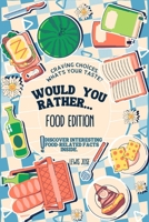 Would You Rather Book for Kids - Food Edition: A Hilarious and Interactive Food-themed Questions for All Foodies Ridiculous Scenarios Kids and The ... Gamebook for Kids & Young Teens - Book 3) B086G2R9FM Book Cover