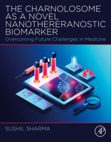 The Charnolosome as a Novel Nanothereranostic Biomarker: Overcoming Future Challenges in Medicine 0443217521 Book Cover