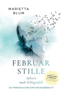 Februarstille: Aphasie nach Schlaganfall - ein persönlicher Erfahrungsbericht (German Edition) 3384222652 Book Cover