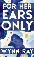 For Her Ears Only : A Novel 1637931778 Book Cover