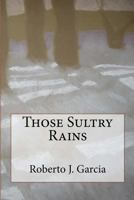 Those Sultry Rains 1453849963 Book Cover