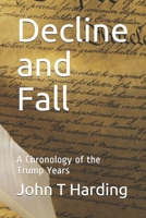 Decline and Fall: A Chronology of the Trump Years 1703999606 Book Cover