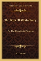 The Boys Of Westonbury: Or The Monitorial System 0548309817 Book Cover