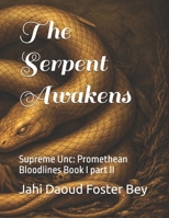 The Serpent Awakens: Supreme Unc: Promethean Bloodlines Book I part II B0GRV1ZB6X Book Cover