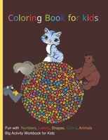 coloring book for kids: Fun with Numbers, Letters, Shapes, Colors, Animals: Big Activity Workbook for Kids 100 page B08LN5N1G1 Book Cover