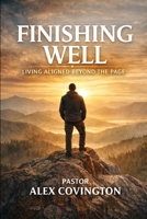 Finishing Well: Living Aligned Beyond The Page B0GM6NRJPG Book Cover