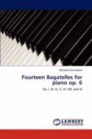 Fourteen Bagatelles for piano op. 6: No. I, III, IV, V, VI, VIII, and XI 3847315366 Book Cover