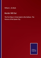 Murder Will Out: The First Step In Crime Leads To The Gallows, The Horrors Of The Queen City (1867) 1240065469 Book Cover