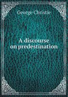 A Discourse on Predestination 1175546666 Book Cover