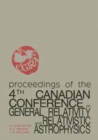 Proceedings of the 4th Canadian Conference on General Relativity and Relativistic Astrophysics: University of Winnipeg, 16-18 May, 1991 9810209657 Book Cover