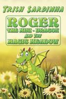 Roger the Mini-Dragon and the Magic Meadow 1491793759 Book Cover