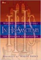 In His Sanctuary: Worship Songs and Hymns for Choir and Congregation 0834170752 Book Cover