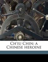 Ch'iu Chin: a Chinese Heroine 1014557054 Book Cover