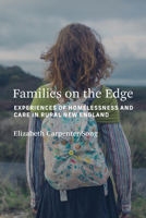 Families on the Edge: Experiences of Homelessness and Care in Rural New England 0262546183 Book Cover