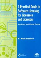 A Practical Guide to Software Licensing for Licensees and Licensors: Analyses and Model Forms with CDROM 159031574X Book Cover