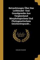 Betrachtungen �ber Das Leitb�ndel- Und Grundgewebe Aus Vergleichend Morphologischem Und Phylogenetischem Geschichtspunkt... 1247598640 Book Cover