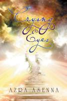 Crying Eyes: . . . Have Seen the Facts and the Future 1483682080 Book Cover
