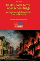 Ist das noch Terror oder schon Krieg?: Versicherungsschutz zwischen Front und Anschlag 3384674294 Book Cover