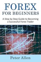 Forex for Beginners: A Step by Step Guide to Becoming a Successful Forex Trader 153332882X Book Cover