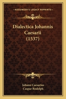Dialectica Johannis Caesarii (1537) 1166471845 Book Cover