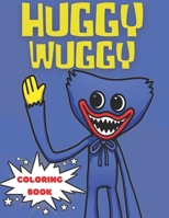 Huggy wuggy Coloring Book: Poppy Playtime Coloring Book High 50 Quality Designs For Kids And Adults B09TDW843P Book Cover