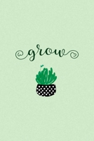 Grow: All Purpose 6x9 Blank Lined Notebook Journal Way Better Than A Card Trendy Unique Gift Green Texture Succulents 1707971668 Book Cover