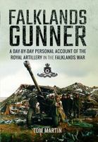 Falklands Gunner: A Day-By-Day Personal Account of the Royal Artillery in the Falklands War 1473881218 Book Cover
