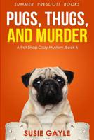 Pugs, Thugs, and Murder 1544198361 Book Cover