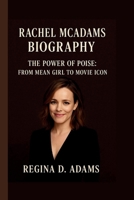 Rachel MacAdams: The Power of Poise: From Mean Girl to Movie Icon B0FWRR9M5M Book Cover