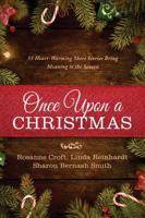 Once Upon a Christmas: 55 Heartwarming Short Stories Bring Meaning to the Season 1634090675 Book Cover