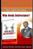 Who Needs Deliverance?: Spiritual Warfare And Deliverance Manual B089M2H3ST Book Cover