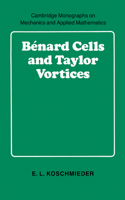 Bénard Cells and Taylor Vortices (Cambridge Monographs on Mechanics) 0521402042 Book Cover