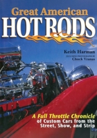 Great American Hot Rods: A Full Throttle Chronicle of Custom Cars from the Street, Show, and Strip 1510756493 Book Cover