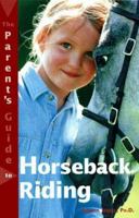 The Parent's Guide to Horseback Riding (Roxbury Park Books) 073730040X Book Cover