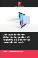 Concepção de um sistema de gestão de registos de pacientes baseado na web (Portuguese Edition) 620962037X Book Cover