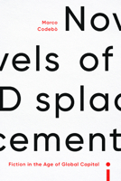 Novels of Displacement: Fiction in the Age of Global Capital 0814256023 Book Cover