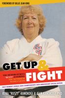 Get Up & Fight: The Memoir of Rena "Rusty" Kanokogi, The Mother of Women's Judo 1736089005 Book Cover