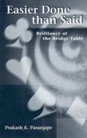 Easier Done Than Said: Brilliancy at the Bridge Table 1894154002 Book Cover