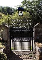 From Lark Rise to Madison County 1453581057 Book Cover