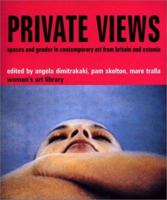 Private Views: Spaces and Gender in Contemporary Art from Britain and Estonia (I.B.Tauris in Association With the Women's Art Library) 1860646557 Book Cover