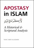 Apostasy in Islam: A Historical & Scriptural Analysis 1565643631 Book Cover