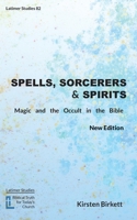 Spells, Sorcerers and Spirits: Magic and the Occult in the Bible 1916834116 Book Cover