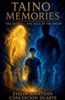 Taino Memories The Zeones - The Race of the Origin B0G2YCTPTF Book Cover