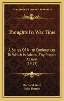 Thoughts In War Time: A Series Of Nine Conferences; To Which Is Added, Thy People At War 1164003321 Book Cover