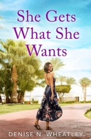 She Gets What She Wants 1952560608 Book Cover