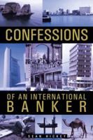Confessions of an International Banker 146697379X Book Cover