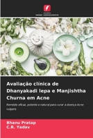 Avaliação clínica de Dhanyakadi lepa e Manjishtha Churna em Acne 6205802708 Book Cover