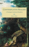 Contemplative Realism: A Theological-Aesthetical Manifesto 1951319567 Book Cover