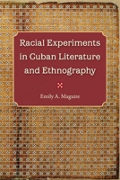 Racial Experiments in Cuban Literature and Ethnography 0813064805 Book Cover