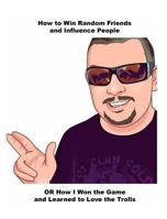 How to Win Random Friends and Influence People 1366531035 Book Cover